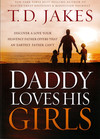 Daddy Loves His Girls: Discover a Love Your Heavenly Father Offers that an Earthly Father Can't
