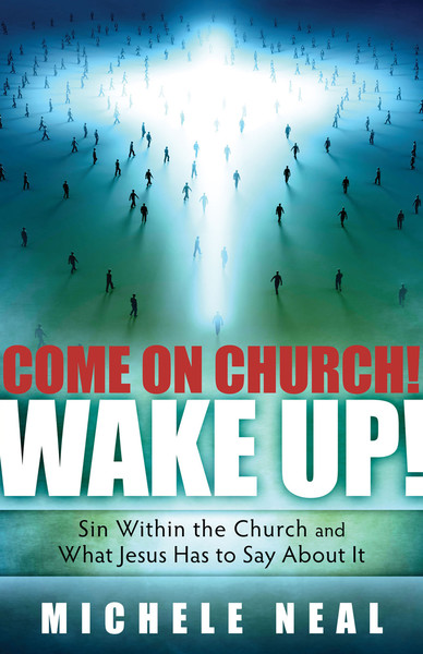 Come On Church! Wake Up!: Sin within the Church, and what Jesus Has to Say About it