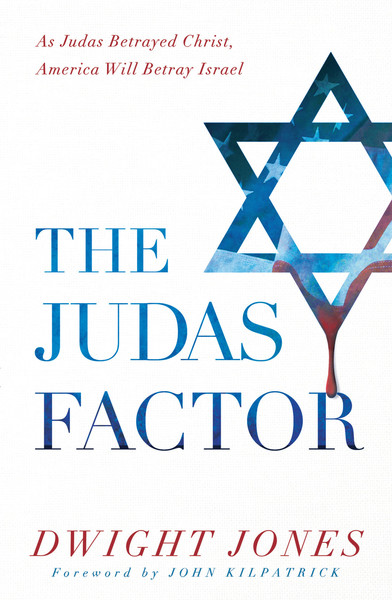 The Judas Factor: As Judas Betrayed Christ, America Will Betray Israel