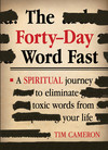 The Forty-Day Word Fast: A Spiritual Journey to Eliminate Toxic Words From Your Life