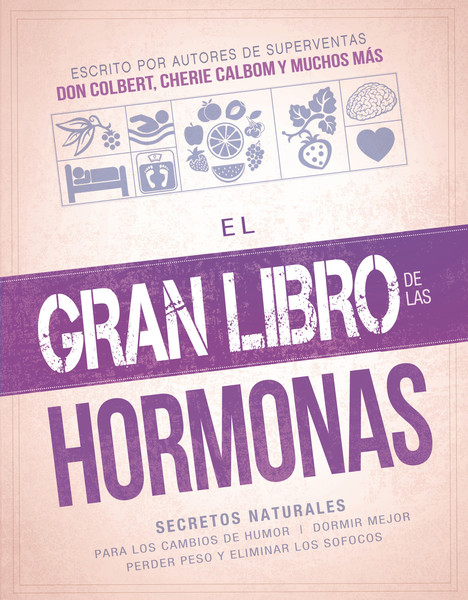 El gran libro de las hormonas: Secretos naturales para los cambios de humor, dormir mejor, perder peso y eliminar los sofocos