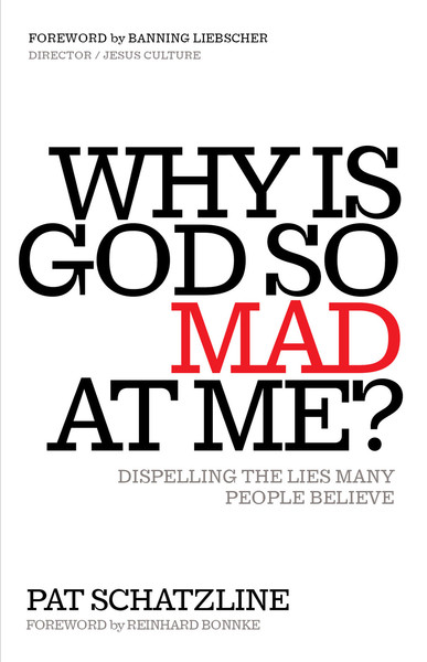 Why Is God So Mad at Me?: Dispelling the Lies Many People Believe