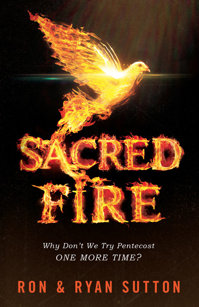 Sacred Fire: Why Don't We Try Pentecost One More Time?