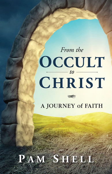 From the Occult to Christ: A Journey of Faith