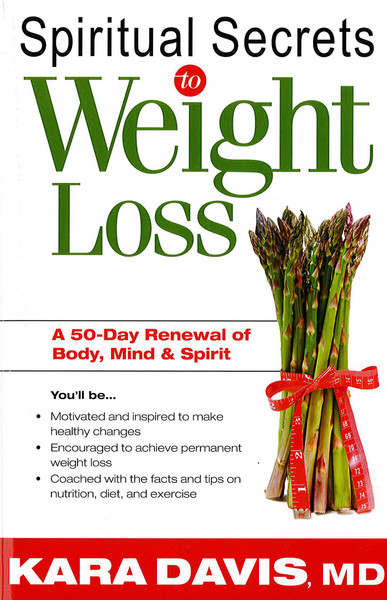 Spiritual Secrets To Weight Loss: A 50-Day Renewal of the Mind, Body, and Spirit