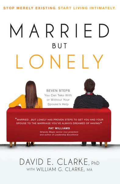 Married...But Lonely: Stop Merely Existing. Start Living Intimately