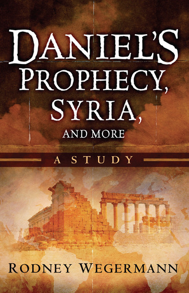 Daniel's Prophecy, Syria and More: A Study