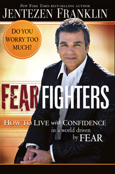 Fear Fighters: How to Live With Confidence in a World Driven by Fear