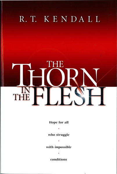 The Thorn In the Flesh: Hope for All Who Struggle With Impossible Conditions