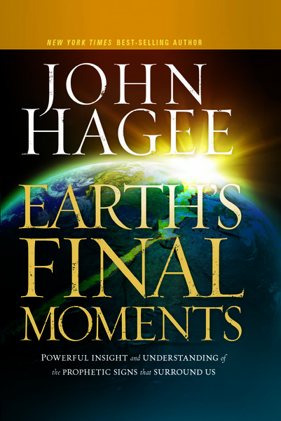 Earth's Final Moments: Powerful Insight and Understanding of the Prophetic Signs that Surround Us