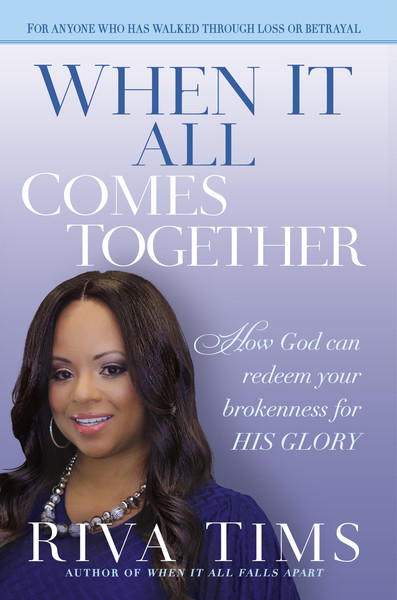 When It All Comes Together: How God Can Redeem Your Brokenness for His Glory