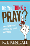 Did You Think To Pray: How to Listen and Talk to God Every Day About Everything