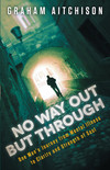 No Way Out But Through: One Man's Journey from Mental Illness to Clarity and Strength of Soul