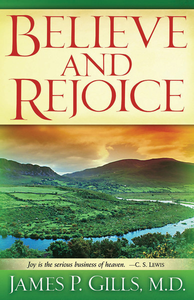 Believe and Rejoice: Joy is the Serious Business of Heaven. -C.S. Lewis