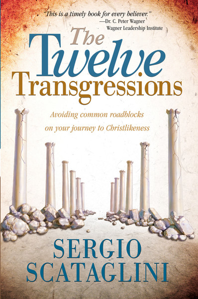 Twelve Transgressions: Avoiding common roadblocks on your journey to Christlikeness