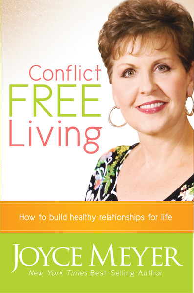 Conflict Free Living: How to Build Healthy Relationships for Life