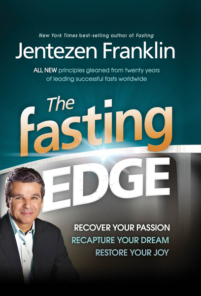 The Fasting Edge: Recover Your Passion. Recapture Your Dream. Restore Your Joy