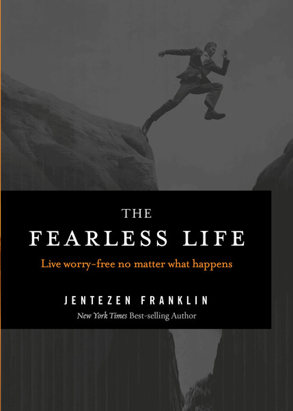 The Fearless Life: Live Worry-Free No Matter What Happens