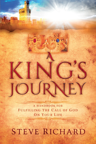 A King's Journey: A Handbook for Fulfiling the Call of God on Your Life