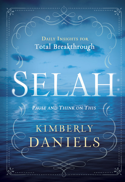 Selah: Pause and Think on This: Daily Insights for Total Breakthrough