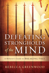 Defeating Strongholds of the Mind: A Believer's Guide to Breaking Free