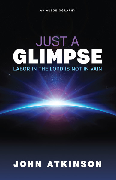 Just a Glimpse: Labor in the Lord Is Not in Vain