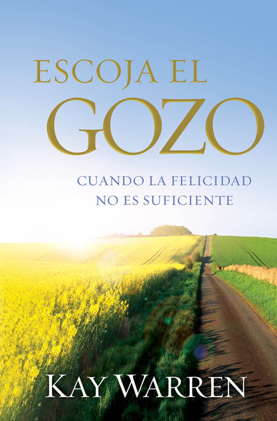 Escoja el Gozo: Cuando la felicidad no es suficiente