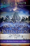 Invading the Seven Mountains With Intercession: How to Reclaim Society Through Prayer