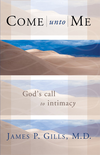 Come Unto Me: God's Call to Intimacy