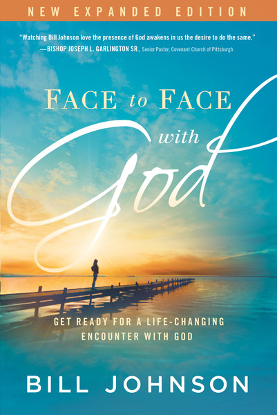 Face to Face With God: Get Ready for a Life-Changing Encounter with God