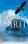 The Prayerful Spirit: Passion for God, Compassion for People