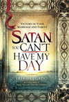 Satan, You Can't Have My Day: Your Daily Guide to Victorious Living