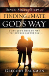 Seven Simple Steps of Finding a Mate God's Way: Using God's Word to Find the One God Has for You