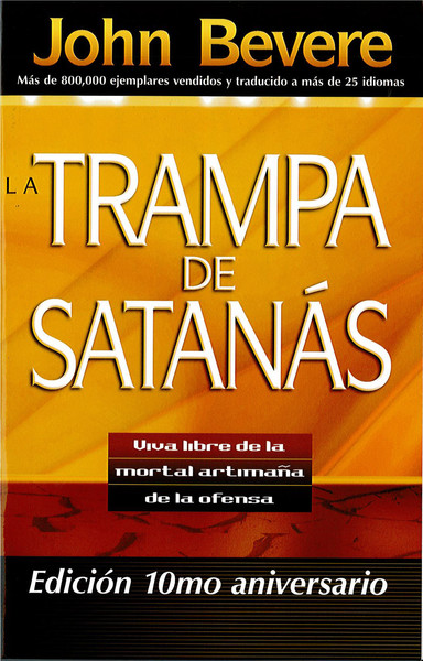 La Trampa de Satanás: Viva libre de la mortal artimaña de la ofensa