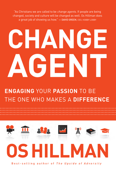 Change Agent: Engaging Your Passion to Be the One Who Makes a Difference