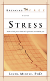 Breaking Free From Stress: How to Find Peace when Life's Pressures Overwhelm You
