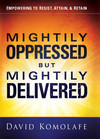 Mightily Oppressed but Mightily Delivered