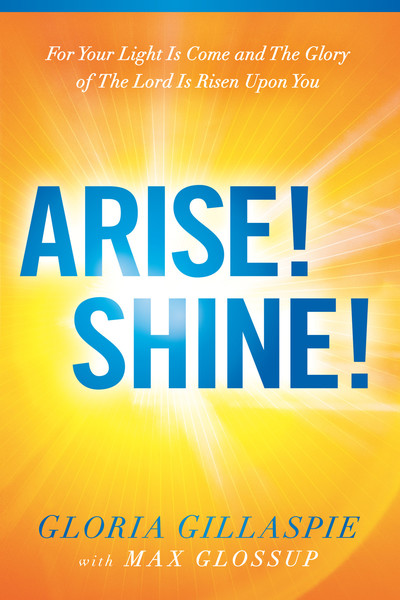 Arise! Shine!: For Your Light Is Come and The Glory of The Lord Is Risen Upon You
