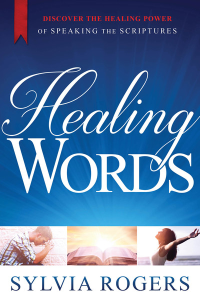 Healing Words: Discover the Healing Power of Speaking the Scriptures