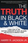 The Truth In Black & White: A New Look at the Shifting Landscape of Race, Religion, and Politics in America Today