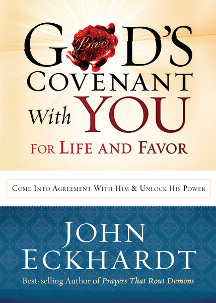God's Covenant With You for Life and Favor: Come Into Agreement with Him and Unlock His Power