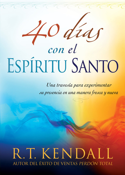 40 días con el Espíritu Santo: Una travesía para experimentar su presencia en una manera fresca y nueva