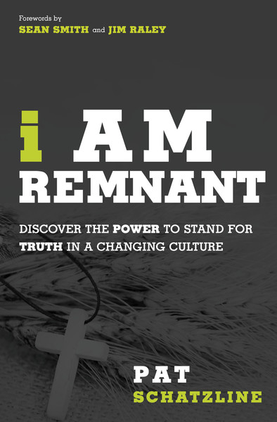 I Am Remnant: Discover the POWER to Stand for TRUTH in a Changing Culture