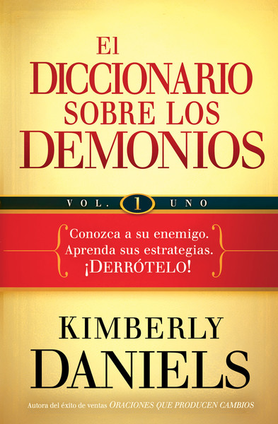 El diccionario sobre los demonios - vol. 1: Conozca a su enemigo. Aprenda sus estrategias. ¡Derrótelo!