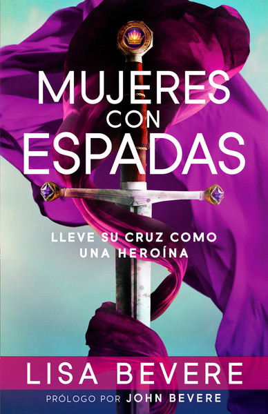 Mujeres con espadas: Lleve su cruz como una heroína