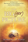 The Big(ger) Picture: An Essay on the War Against the Fatherhood of God and Culture of Christ