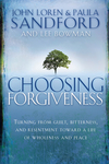 Choosing Forgiveness: Turning from Guilt, Bitterness and Resentment Towards a Life of Wholeness and Peace