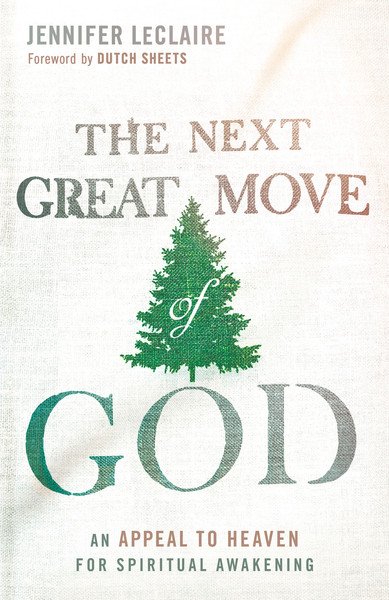 The Next Great Move of God: An Appeal to Heaven for Spiritual Awakening