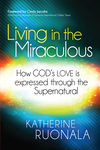 Living in the Miraculous: How God's Love is Expressed Through the Supernatural