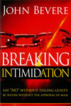 Breaking Intimidation: Say "No" Without Feeling Guilty.  Be Secure Without the Approval of Man.
